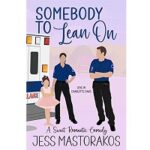 Somebody to Lean On by Jess Mastorakos