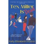 Tex Miller Is Dead by Kelly Elizabeth Huston