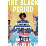 The Black Period by Hafizah Augustus Geter