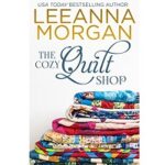 The Cozy Quilt Shop by Leeanna Morgan
