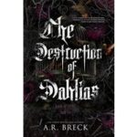 The Destruction of Dahlia by A.R. Breck