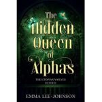 The Hidden Queen of Alphas by Emma Lee-Johnson