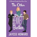 The Other Bennett Brother by Jaycee Howard