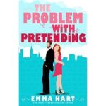 The Problem With Pretending by Emma Hart