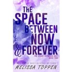 The Space Between Now & Forever by Melissa Toppen
