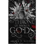 The Throne of Broken Gods by Amber V. Nicole