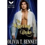The Wagering Duke by Olivia T. Bennet