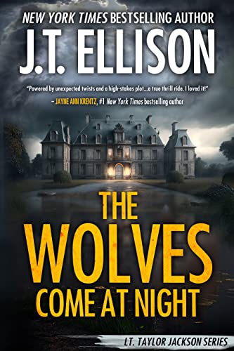 The Wolves Come at Night by J.T. Ellison
