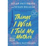 Things I Wish I Told My Mother by Susan Patterson