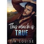 This Much is True by Tia Louise