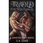 Traded For Their Pleasure by L.V. Lane