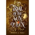 Trial of the Sun Queen by Nisha J Tuli
