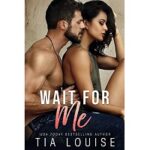 Wait for Me by Tia Louise