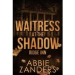 Waitress at the Shadow Ridge Inn by Abbie Zanders