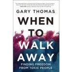 When To Walk Away by Gary Thomas