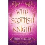 Wild Scottish Knight by Tricia O’Malley