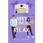 Abby Finch Doesn't Relax by Rita Harte