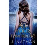 All Your Tomorrows by J. Nathan