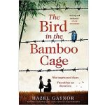 Bird In The Bamboo Cage by Hazel Gaynor