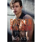 Broken Kingdom by Ashley Jade
