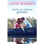 Catch and Release Groom by Cindi Madsen