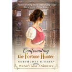 Confounding the Fortune Hunter by Wendy May Andrews