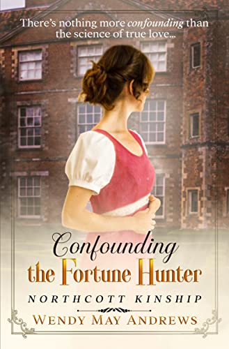 Confounding the Fortune Hunter by Wendy May Andrews