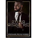 Dying Without You by Stephanie Nicole Norris