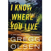 I Know Where You Live by Gregg Olsen