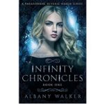 Infinity Chronicles Book One by Albany Walker