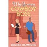 My Grumpy Cowboy Boss by Desiree Hammond