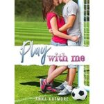 Play With Me by Anna Katmore