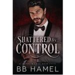 Shattered by Control by B. B. Hamel
