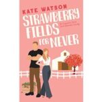Strawberry Fields for Never by Kate Watson