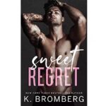 Sweet Regret by K. Bromberg