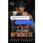 Texting My Moms Ex by Flora Ferrari