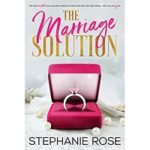 The Marriage Solution by Stephanie Rose