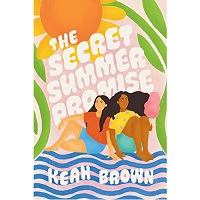 The Secret Summer Promise by Keah Brown
