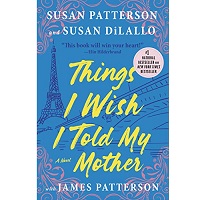 Things I Wish I Told My Mother by James Patterson