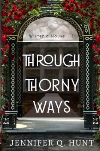 Through Thorny Ways by Jennifer Q. Hunt