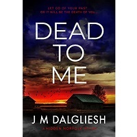Dead To Me by J M Dalgliesh