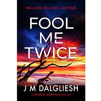 Fool Me Twice by J M Dalgliesh