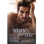 Stay for Me by Corinne Michaels