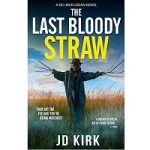 The Last Bloody Straw by JD Kirk