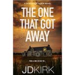 The One That Got Away by JD Kirk