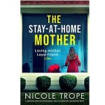 The Stay-at-Home Mother by Nicole Trope