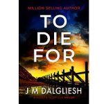 To Die For by J M Dalgliesh