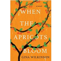 When the Apricots Bloom by Gina Wilkinson