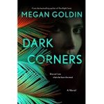 Dark Corners by Megan Goldi