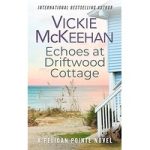 Echoes at Driftwood Cottage by Vickie McKeehan